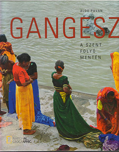Aldo Pavan - Gangesz: A szent foly mentn