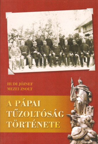 Mezei J�zsef Hudi J�zsef - A p�pai t�zolt�s�g t�rt�nete