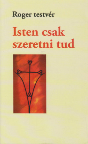 Roger testvr - Isten csak szeretni tud