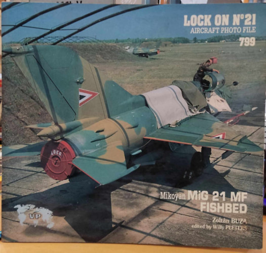 Willy Peeters Buza Zoltn - Lock on No21 Aircraft Photo File 799 - Mikoyan Mig 21 MF Fishbed (Verlinden Publications)
