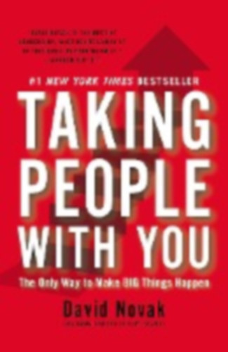 Novak David - Taking People with You - The Only Way to Make Big Things Happen
