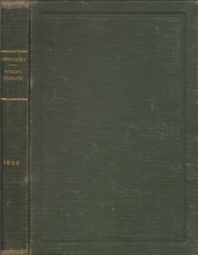 Felels szerk: Dr. Kerekes Lajos - Kertszet 1939 - Nvnyvdelem 1939