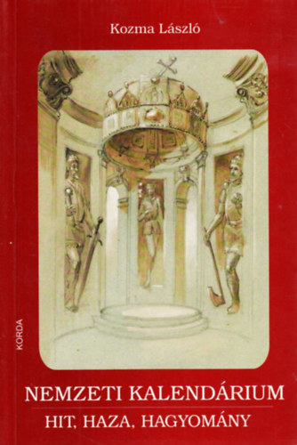 Kozma L�szl� - NEMZETI KALEND�RIUM - HIT, HAZA, HAGYOM�NY