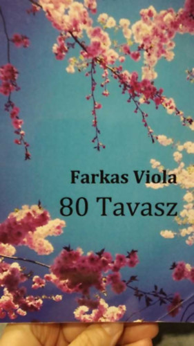 Farkas Viola - 80 tavasz