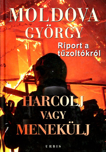 Moldova Gy�rgy - Harcolj vagy menek�lj!- Riport a t�zolt�kr�l II.