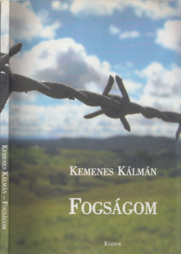 Kemenes Klmn - Fogsgom (1945-1948) Msodik, bvtett, tdolgozott kiads - dr. Lnyi Ott bartom nyugatifogsgbli emlkrajzaival - dediklt