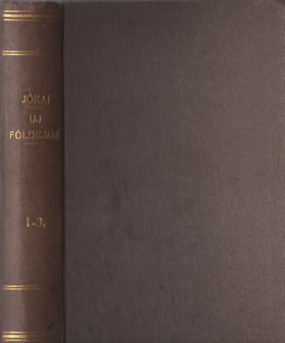 J�kai M�r - Az uj f�ldesur I-III.