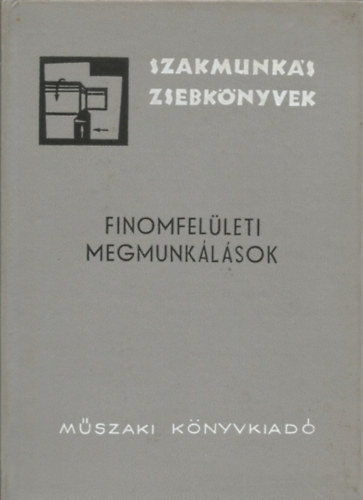Csomahzi Jzsef - Finomfelleti megmunklsok (szakmunks zsebknyvek)