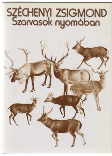Sz�chenyi Zsigmond - Szarvasok nyom�ban