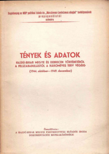 omor�czy Gy�rgy Bern�th L�szl� - T�nyek �s adatok Hajd�-Bihar megye �s Debrecen t�rt�net�b�l a felszabadul�st�l a h�rom�ves terv v�g�ig (1944 okt�ber-1949 december)