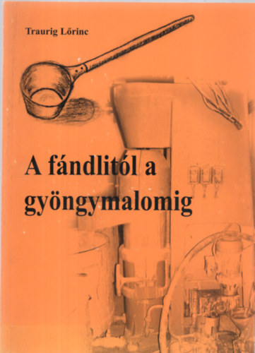 Traurig Lrinc - A fndlitl a gyngymalomig