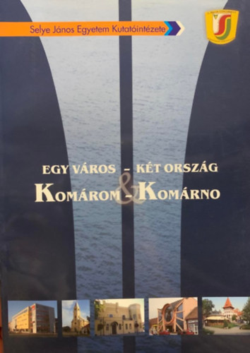 Komrom - Komrno : Egy vros - kt orszg