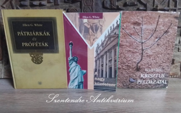 Ellen G. White - Ellen G. White Katolikus k�nyvcsomag (3db) P�tri�rk�k �s pr�f�t�k - Az �sz�vets�g t�rt�nelme + A nagy k�zdelem + Krisztus p�ld�zatai