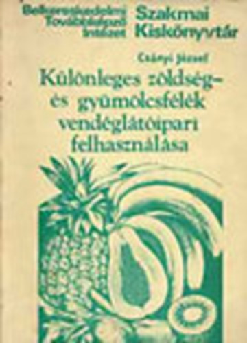Csnyi Jzsef - Klnleges zldsg- s gymlcsflk vendgltipari felhasznlsa