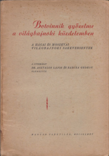 Dr. Asztalos L.-Barcza G. - Botvinnik gyzelme a vilgbajnoki kzdelemben