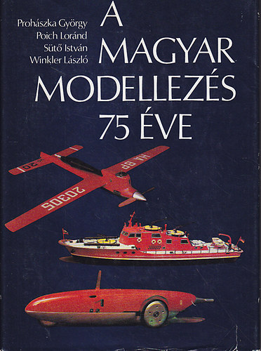 Prohászka-Poich-Sütő-Wikler - A magyar modellezés 75 éve