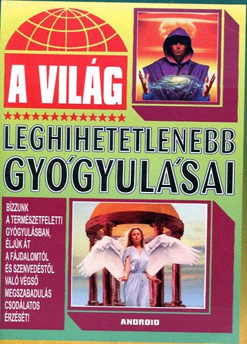 Bn Andrea  (szerk.) - A vilg leghihetetlenebb gygyulsai