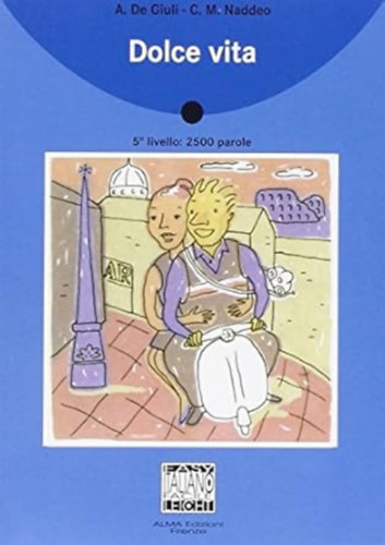 Alessandro De Giuli Ciro Massimo Naddeo - Dolce Vita - 5 Livello: 2500 parole