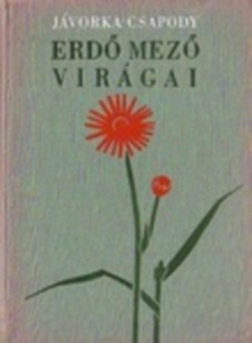 Jvorka Sndor . Csapody Vera - Erd-mez virgai