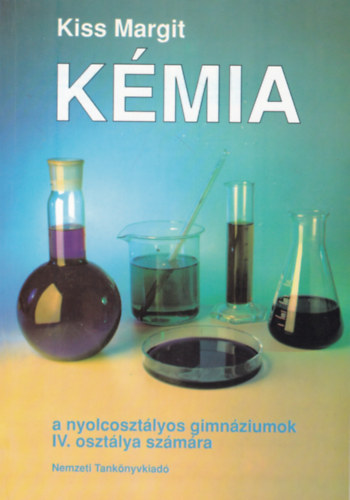 Kiss Margit - Kmia a nyolcosztlyos gimnziumok IV. osztlya szmra