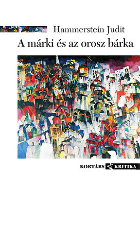 Hammerstein Judit - A m�rki �s az orosz b�rka