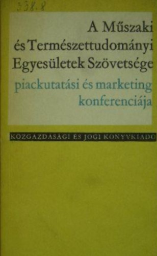 A M�szaki �s Term�szettudom�nyi Egyes�letek Sz�vets�ge piackutat�si �s marketing konferenci�ja