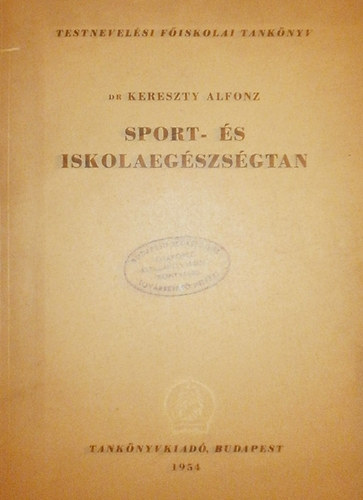 Dr. Kereszty Alfonz - Sport- s iskolaegszsgtan