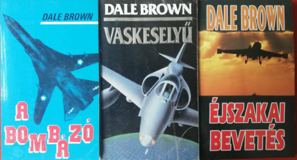 Dale Brown - 3 darab Dale Brown háborús katonai repülős könyv (Éjszakai bevetés, Vaskeselyű, A bombázó)