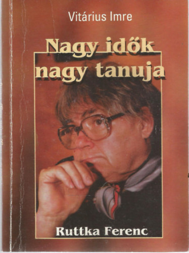 Vit�rius Imre - Nagy id�k nagy tanuja
