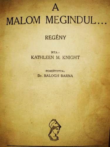 Dr. Balogh Barna  Kathleen Moore Knight (ford.) - A malom megindul...