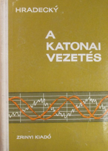 Zdenek Hradecky - A katonai vezet�s