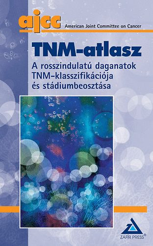 Tnm-Atlasz -A Rosszindulat� Daganatok Tnm-Klasszifik�ci�ja