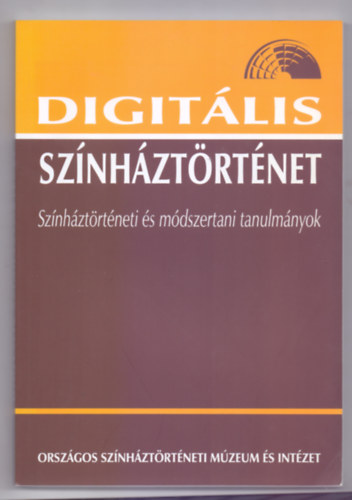 Gajd� Tam�s  (szerk.) - Digit�lis sz�nh�zt�rt�net - Sz�nh�zt�rt�neti �s m�dszertani tanulm�nyok