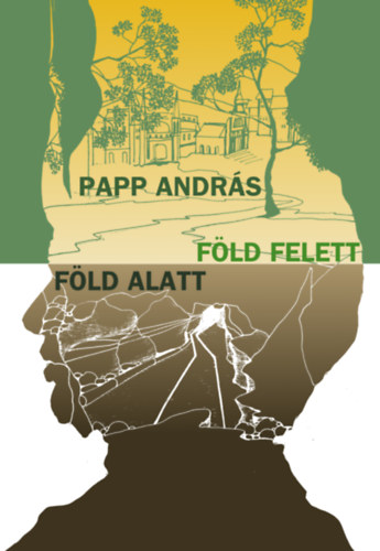 Papp Andrs - Fld alatt s fld felett