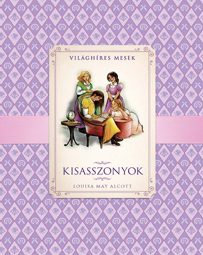 Louisa May Alcott - Kisasszonyok