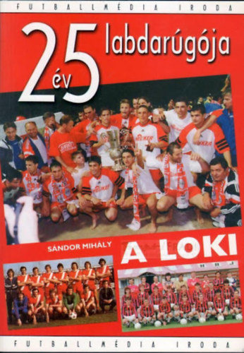 Sándor Mihály - A Loki- 25 év 25 labdarúgója