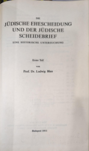 Ludwig Prof. Dr. Blau - Die jüdische ehescheidung und der jüdische scheidebrief