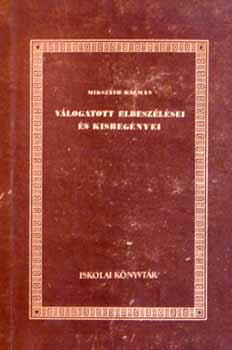 Mikszáth Kálmán - Válogatott elbeszélései és kisregényei