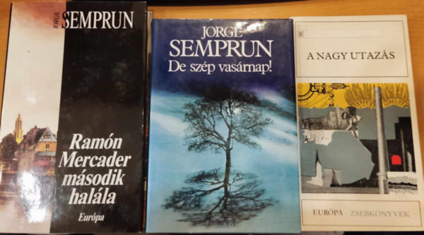 Jorge Semprun - 3 db Jorge Semprun: A nagy utaz�s + De sz�p vas�rnap! + Ram�n Mercader m�sodik hal�la