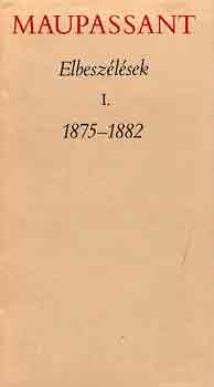 Guy De Maupassant - Elbesz�l�sek I. 1875-1882