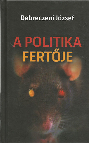 Debreczeni J�zsef - A politika fert�je