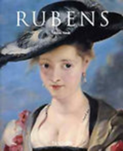 Gilles Nret - Peter Paul Rubens 1577-1640: A festszet Homrosza (Taschen)