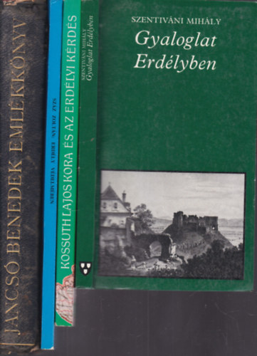 Szentiv�ni Mih�ly, Asztalos Mikl�s, Sz�z Zolt�n - 4 db. Erd�llyel kapcsolatos k�tet (Gyaloglat Erd�lyben + Kossuth Lajos kora �s az erd�lyi k�rd�s + Erd�ly v�delm�ben + Jancs� Benedek eml�kk�nyv)