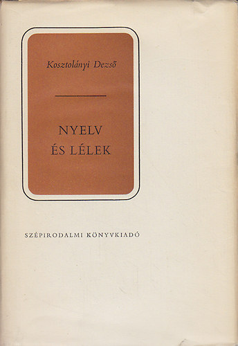 Kosztol�nyi Dezs� - Nyelv �s l�lek