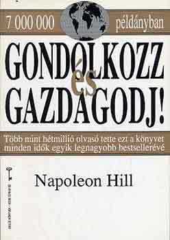 Napoleon Hill - Gondolkozz s gazdagodj!