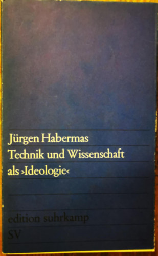 Jürgen Habermas - Technik und Wissenschaft als Ideologie