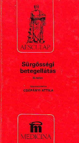 Csépányi Attila (szerkesztő) - Sürgősségi betegellátás III. kötet