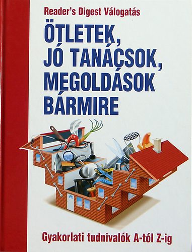 Ötletek, jó tanácsok, megoldások bármire