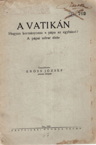 Er�ss J�zsef - A Vatik�n - Hogyan korm�nyozza a p�pa az egyh�zat?  A p�pai udvar �lete