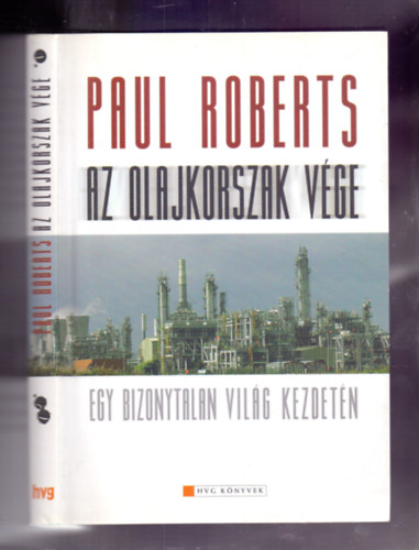 Paul Roberts - Az olajkorszak v�ge - Egy bizonytalan vil�g kezdet�n